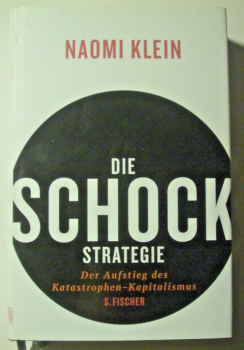 Die Schock-Strategie -Der Aufstieg des Katastrophen-Kapitalismus von Naomi Klein